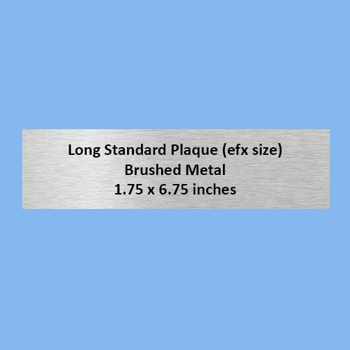 Long BRUSHED METAL STANDARD PLAQUE 1.75x6.75 Inches (efx size)